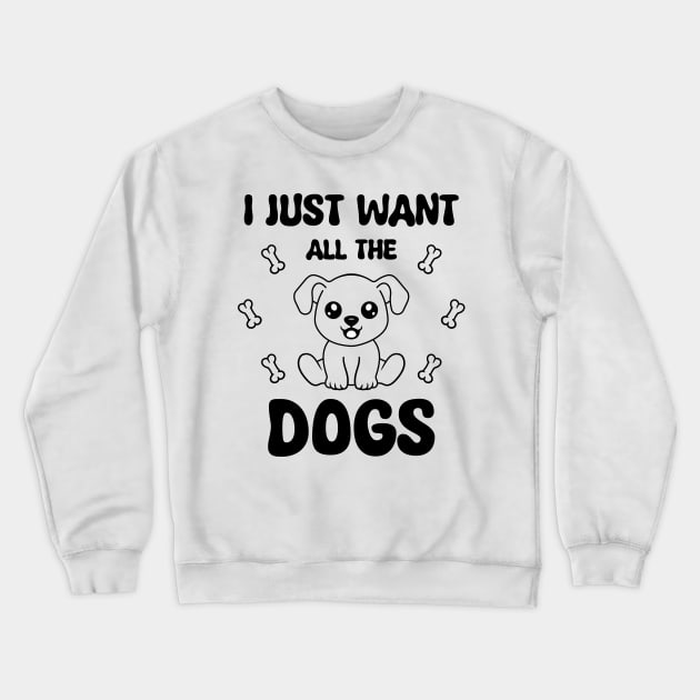 I Just Want Al The Dog Crewneck Sweatshirt by VecTikSam